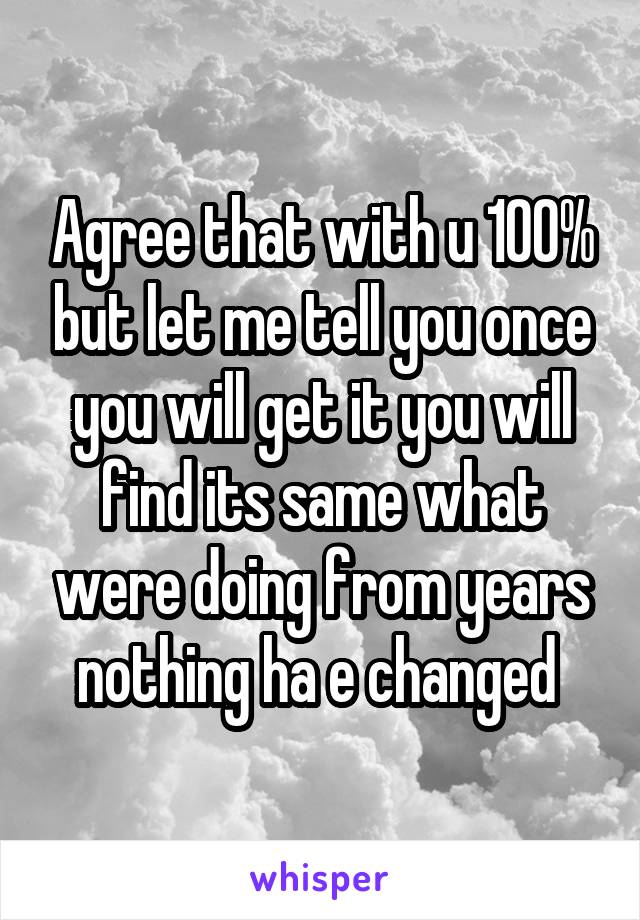 Agree that with u 100% but let me tell you once you will get it you will find its same what were doing from years nothing ha e changed 