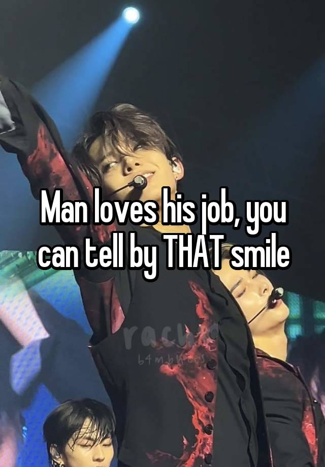 Man loves his job, you can tell by THAT smile