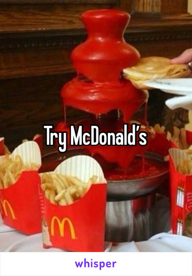 Try McDonald’s