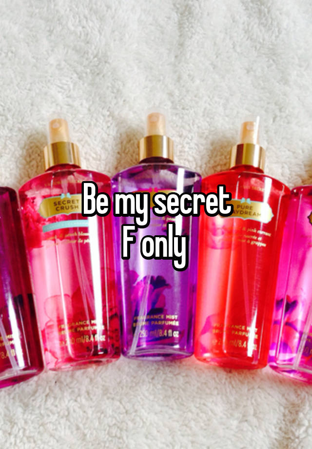 Be my secret
F only 