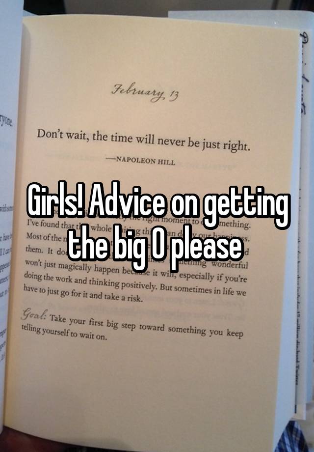 Girls! Advice on getting the big O please 