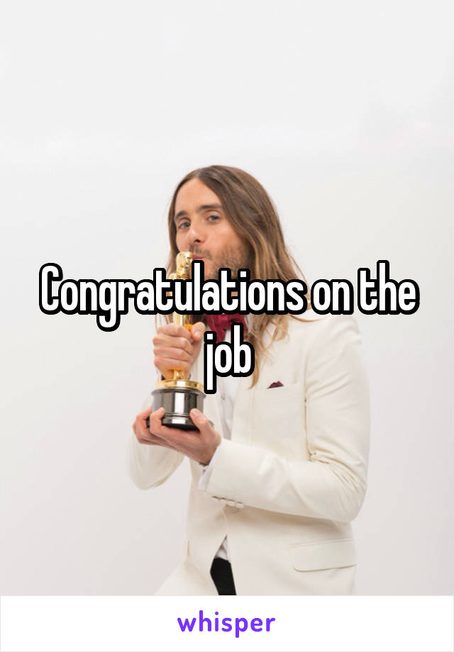 Congratulations on the job