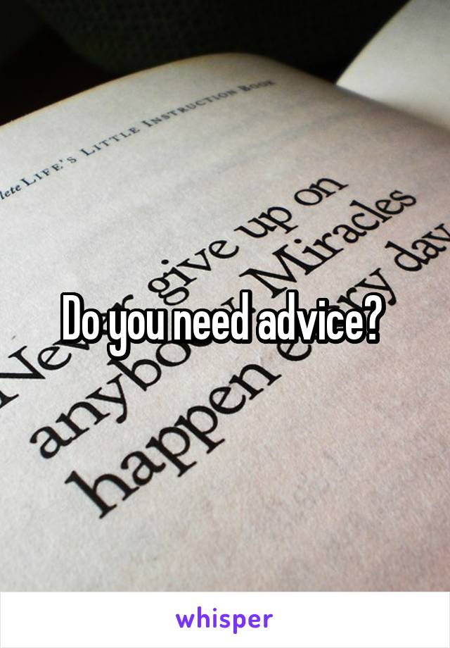 Do you need advice? 