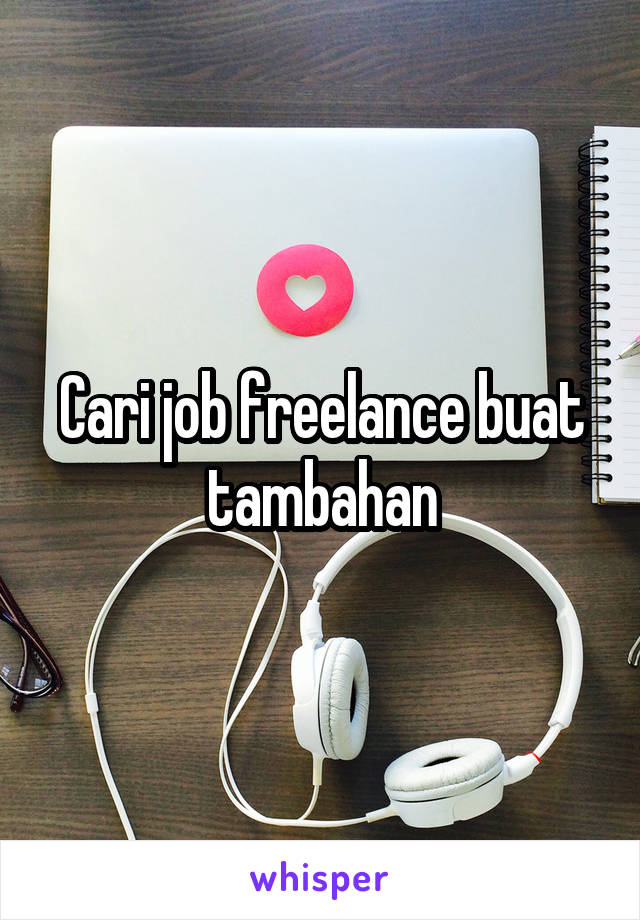 Cari job freelance buat tambahan