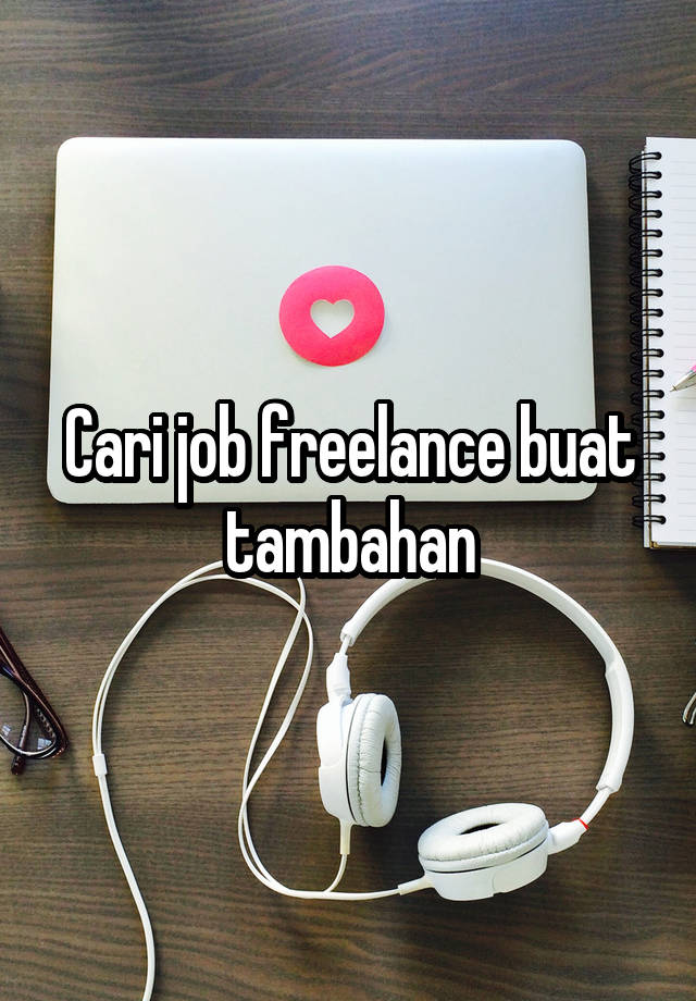 Cari job freelance buat tambahan