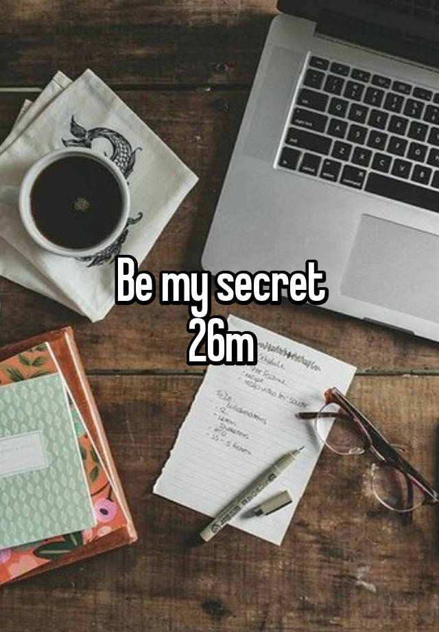 Be my secret
26m