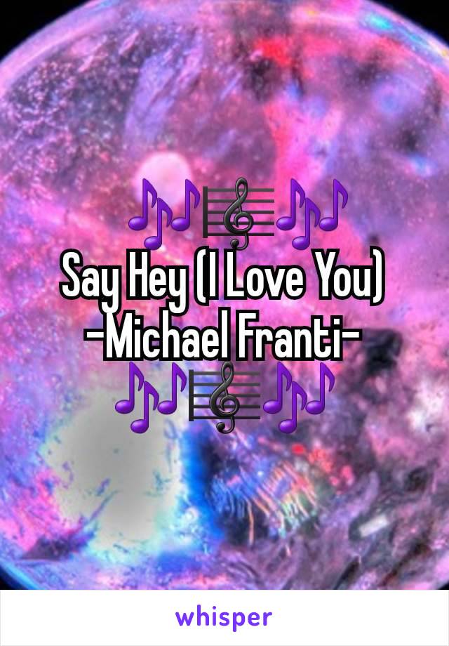    🎶🎼🎶
Say Hey (I Love You) -Michael Franti-
🎶🎼🎶

