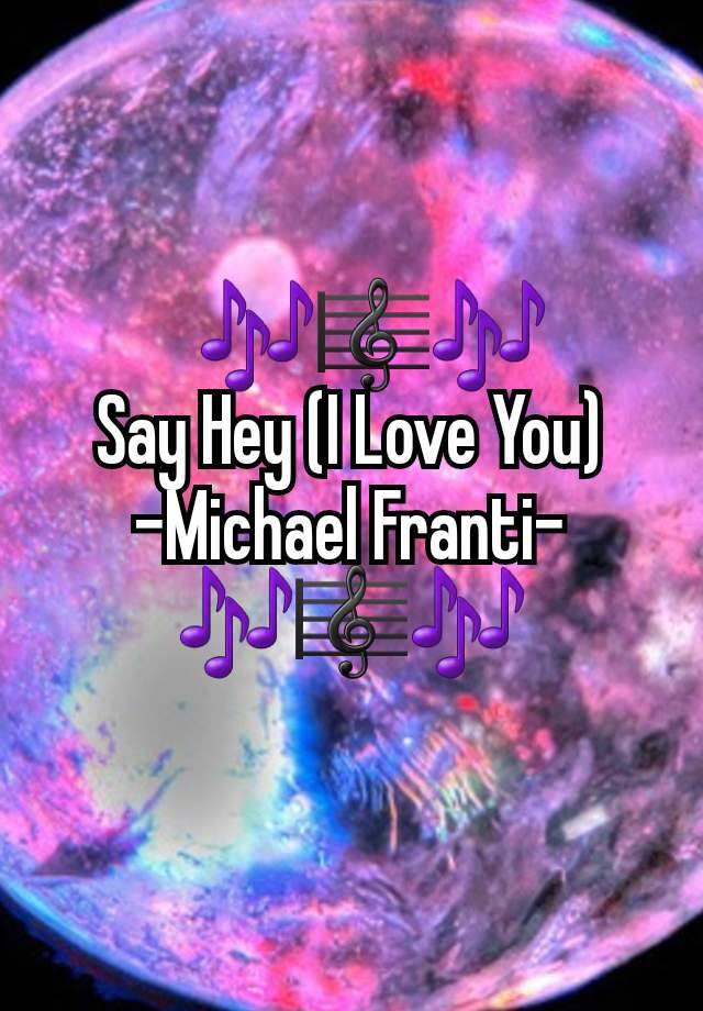    🎶🎼🎶
Say Hey (I Love You) -Michael Franti-
🎶🎼🎶

