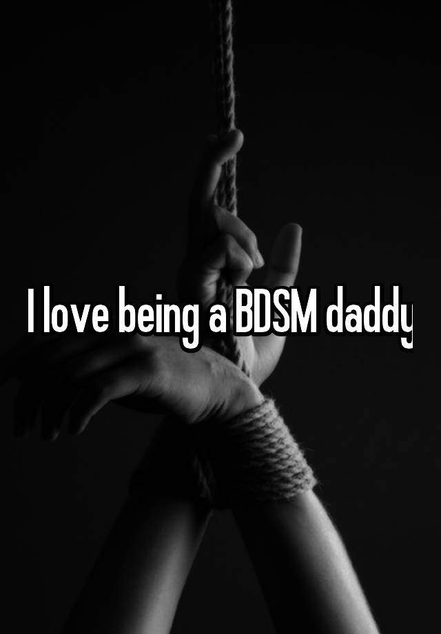 I love being a BDSM daddy