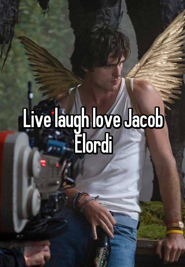 Live laugh love Jacob Elordi