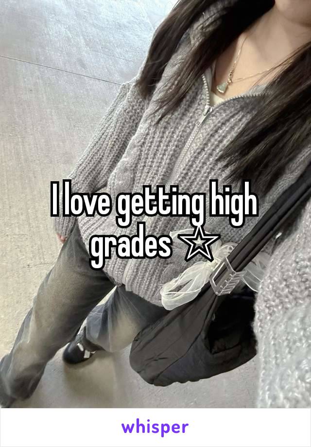 I love getting high grades ☆