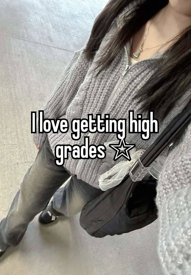 I love getting high grades ☆