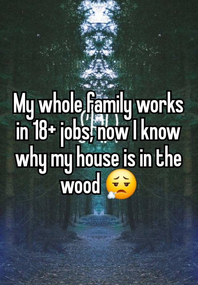 My whole family works in 18+ jobs, now I know why my house is in the wood 😮‍💨