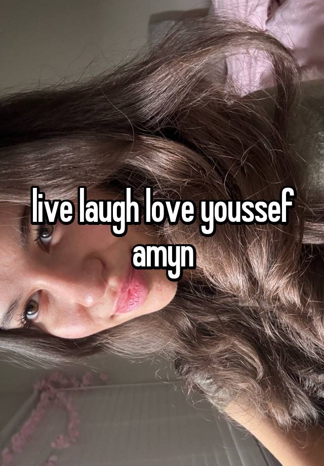 live laugh love youssef amyn