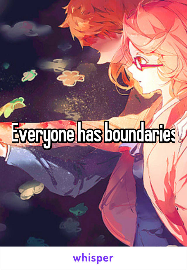 Everyone has boundaries