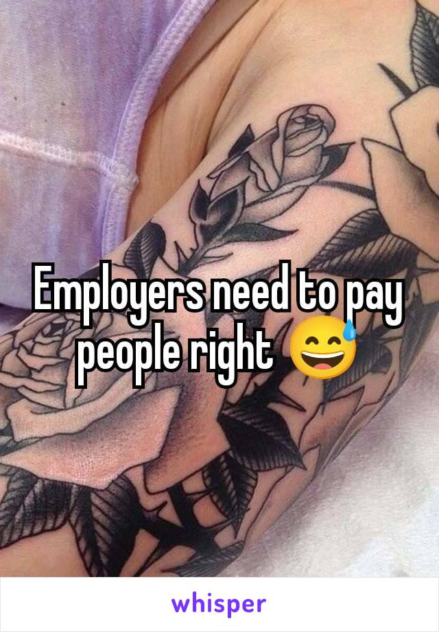 Employers need to pay people right 😅