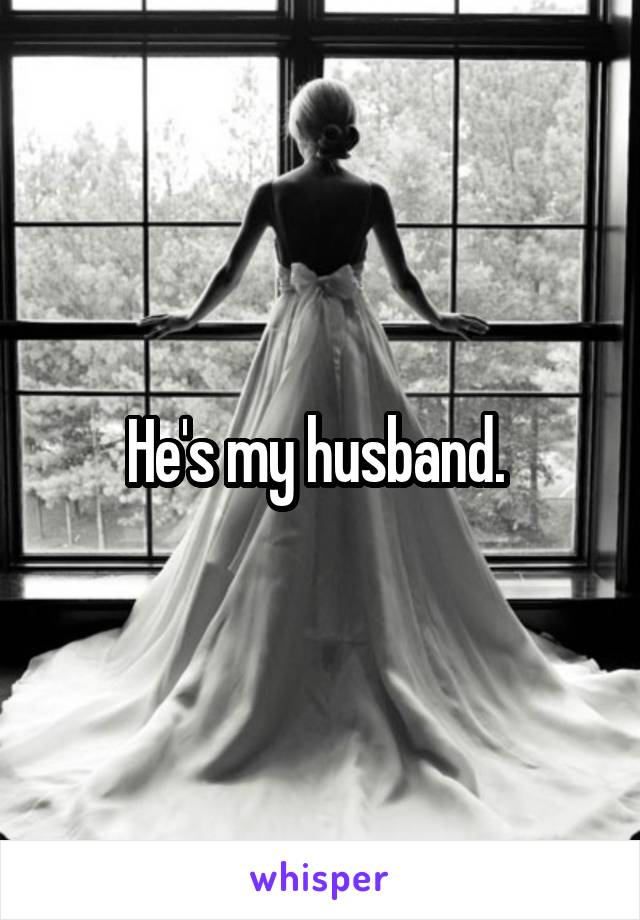 He's my husband. 