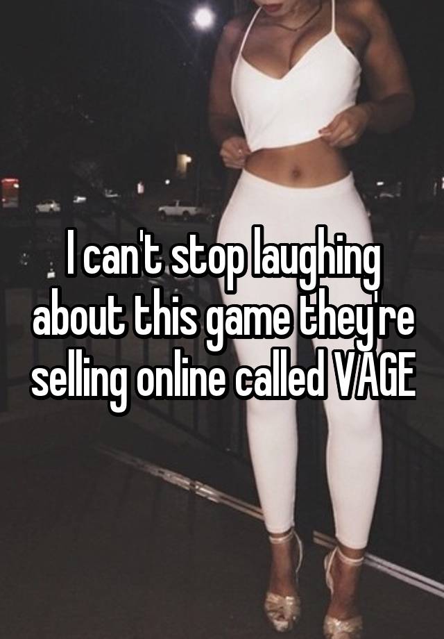 I can't stop laughing about this game they're selling online called VAGE