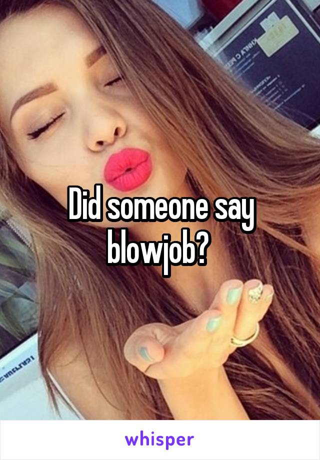 Did someone say blowjob? 