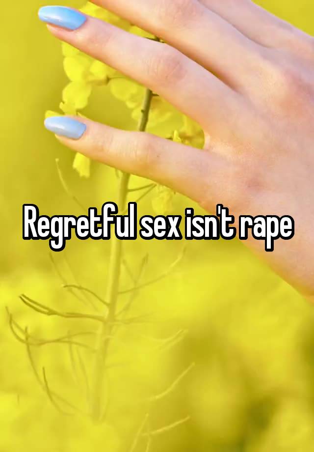 Regretful sex isn't rape