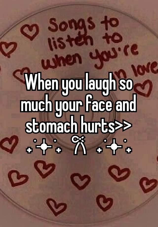 When you laugh so much your face and stomach hurts>>
˖ ݁𖥔 ݁˖   𐙚   ˖ ݁𖥔 ݁˖