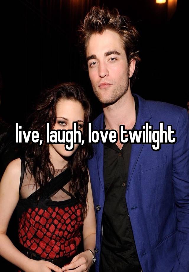 live, laugh, love twilight