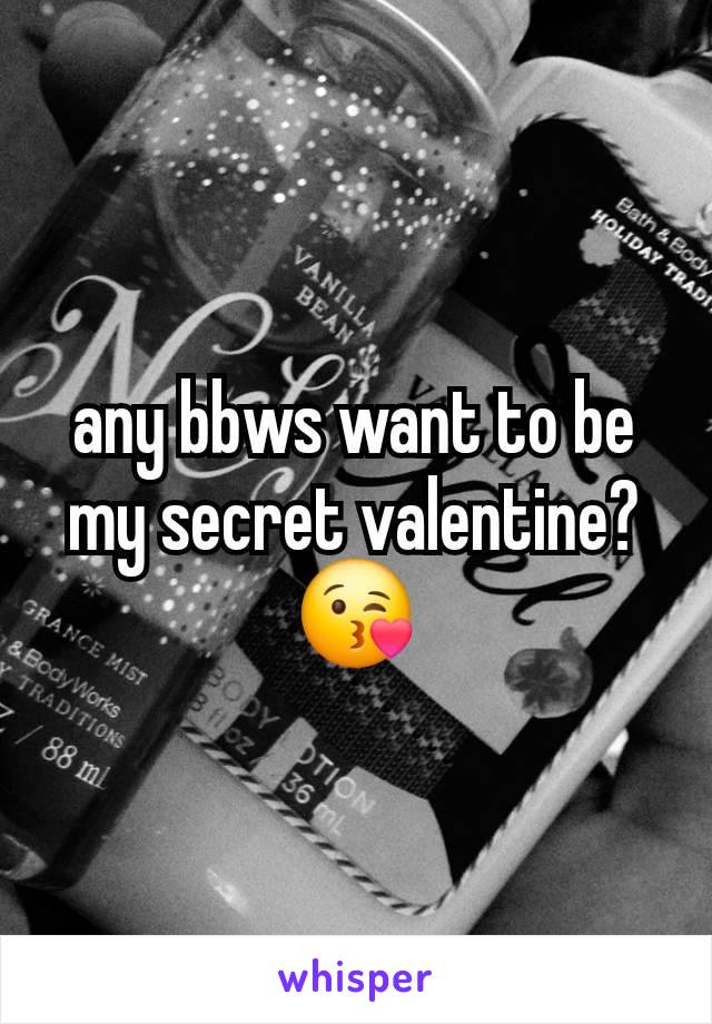 any bbws want to be my secret valentine? 😘