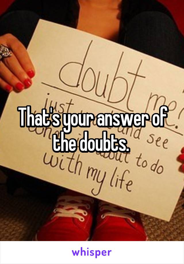 That's your answer of the doubts. 