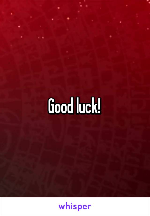 Good luck! 