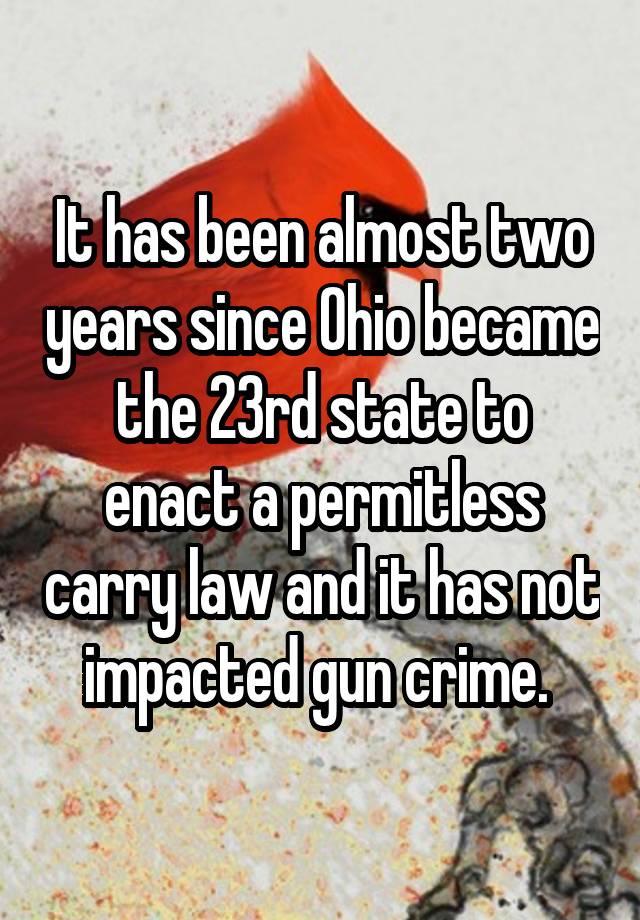 It has been almost two years since Ohio became the 23rd state to enact a permitless carry law and it has not impacted gun crime. 