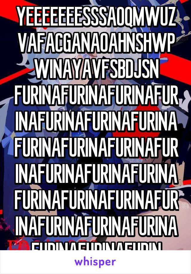 YEEEEEEESSSAOQMWUZVAFACGANAOAHNSHWPWINAYAVFSBDJSN
FURINAFURINAFURINAFURINAFURINAFURINAFURINAFURINAFURINAFURINAFURINAFURINAFURINAFURINAFURINAFURINAFURINAFURINAFURINAFURINAFURINAFURINAFURINAFURIN