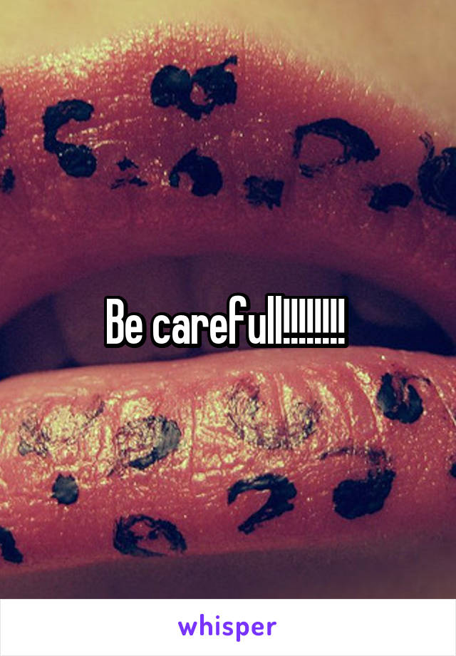 Be carefull!!!!!!!! 