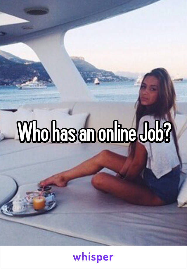 Who has an online Job?