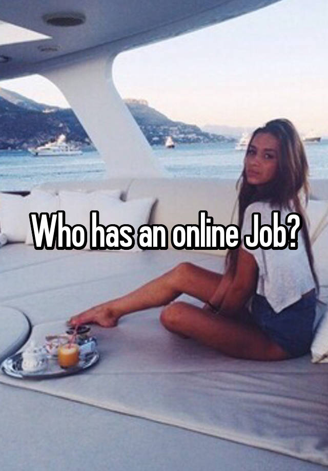 Who has an online Job?