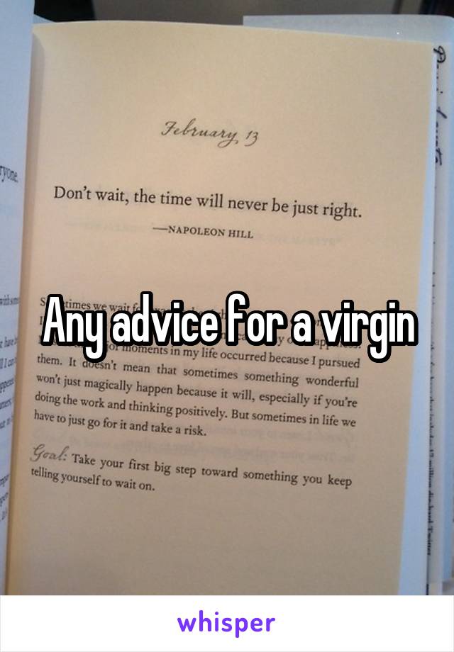 Any advice for a virgin