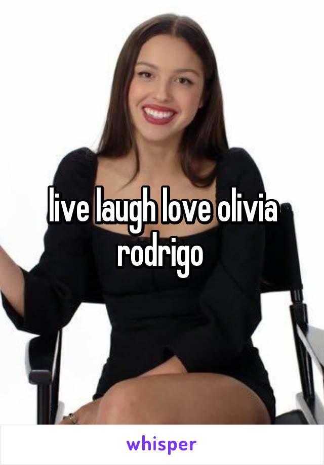 live laugh love olivia rodrigo 