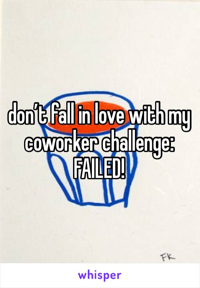 don’t fall in love with my coworker challenge: FAILED!