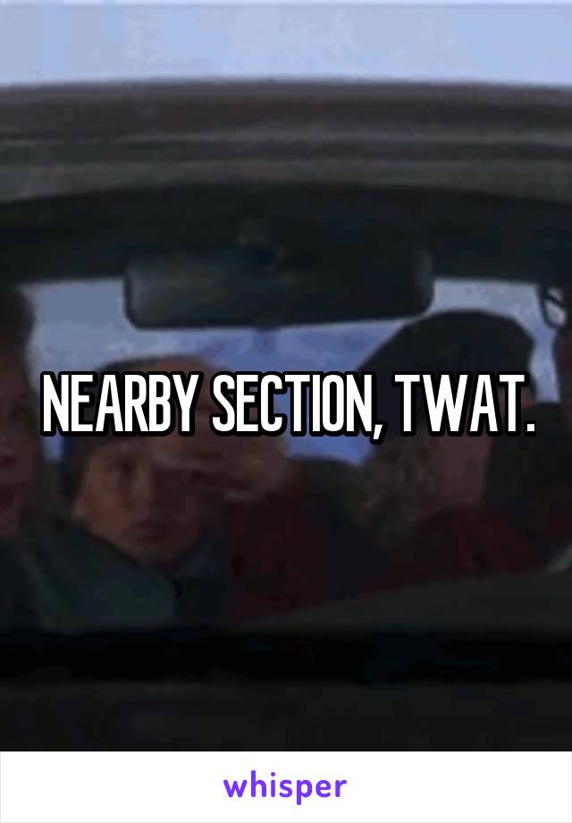 NEARBY SECTION, TWAT.