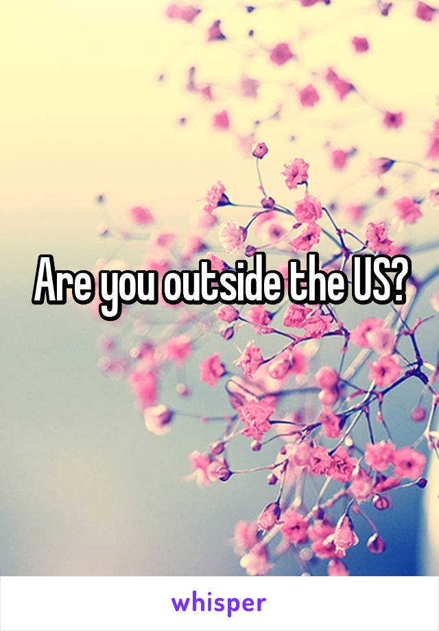 Are you outside the US?  