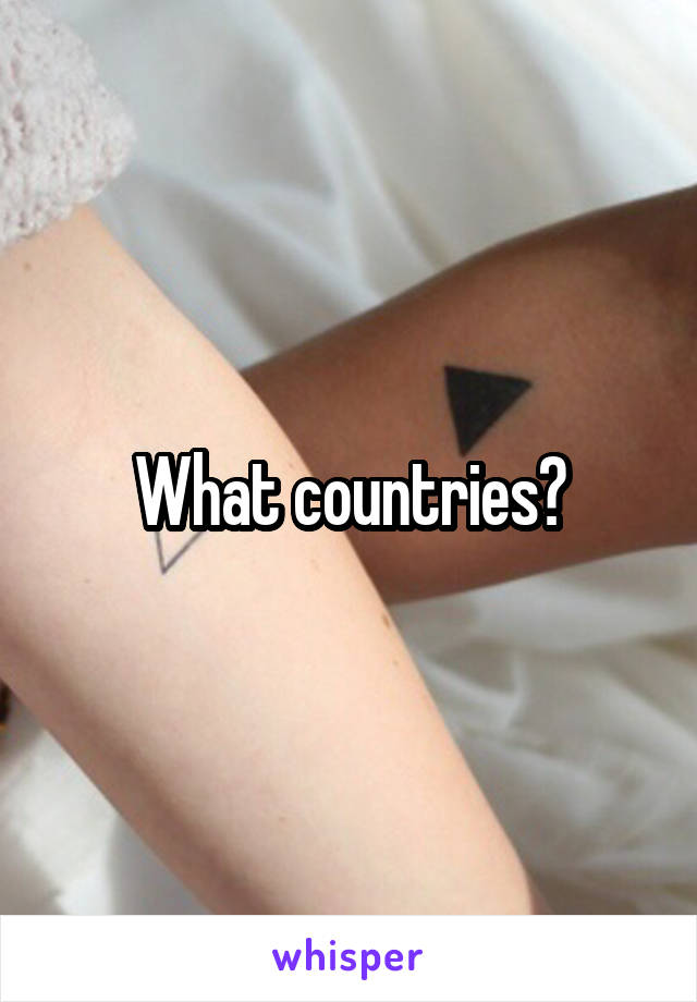 What countries?