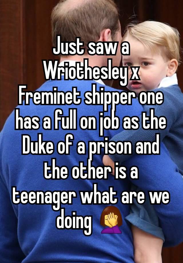 Just saw a Wriothesley x Freminet shipper one has a full on job as the Duke of a prison and the other is a teenager what are we doing 🤦‍♀️