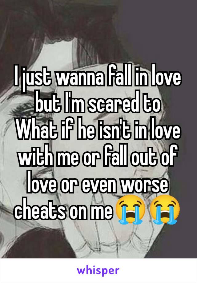 I just wanna fall in love but I'm scared to
What if he isn't in love with me or fall out of love or even worse cheats on me😭😭