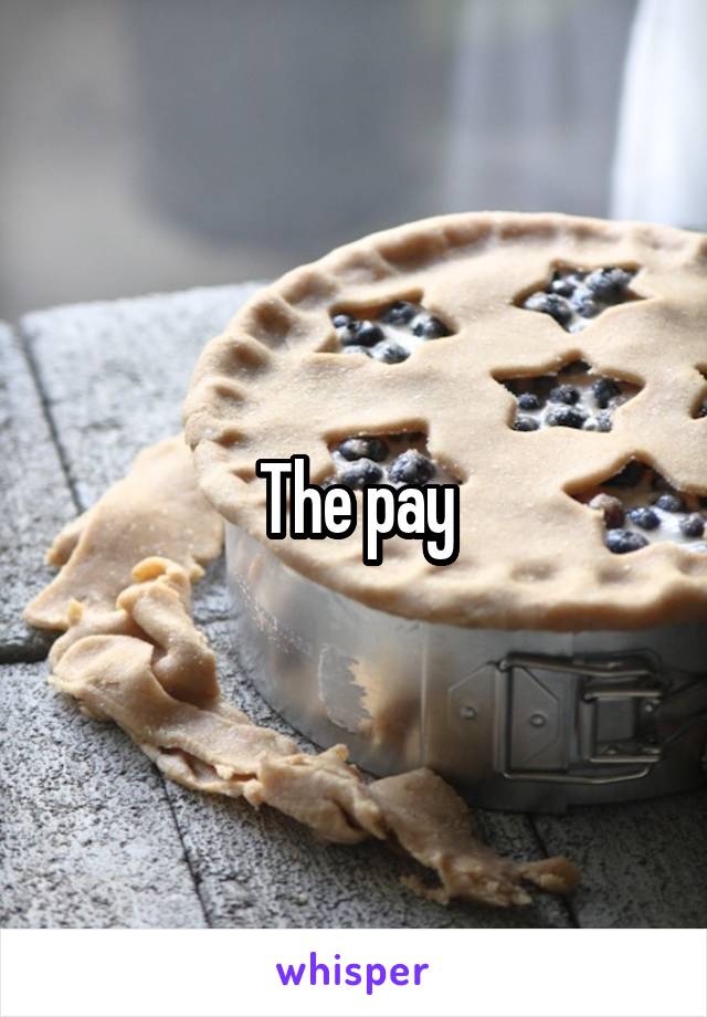 The pay