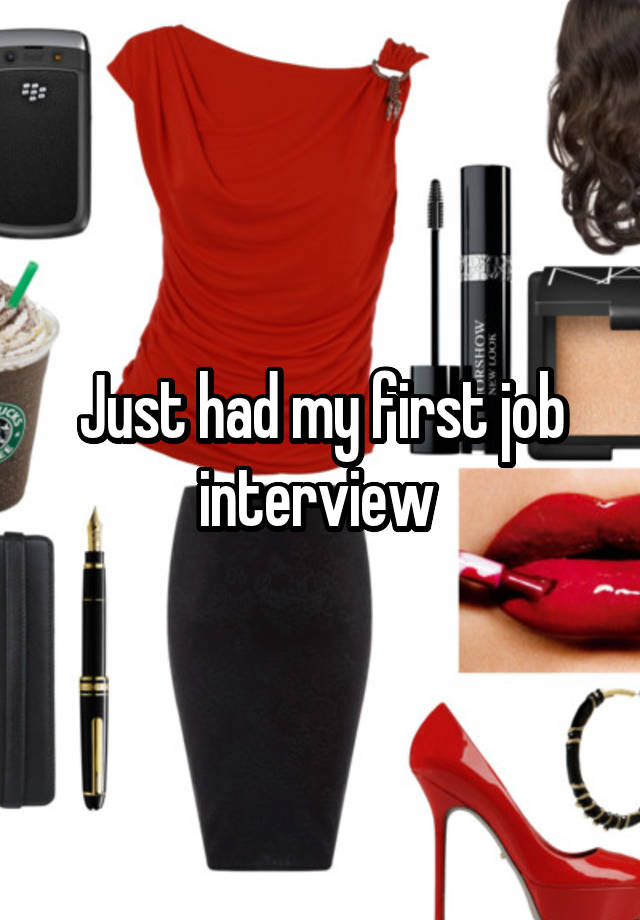 Just had my first job interview 