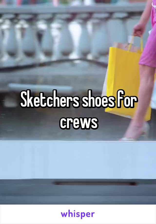 Sketchers shoes for crews