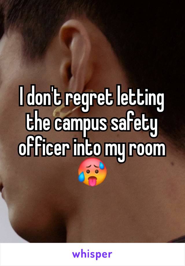 I don't regret letting the campus safety officer into my room 🥵