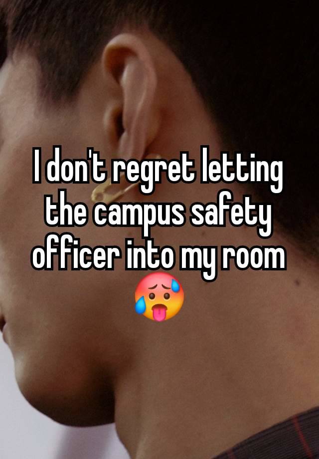 I don't regret letting the campus safety officer into my room 🥵