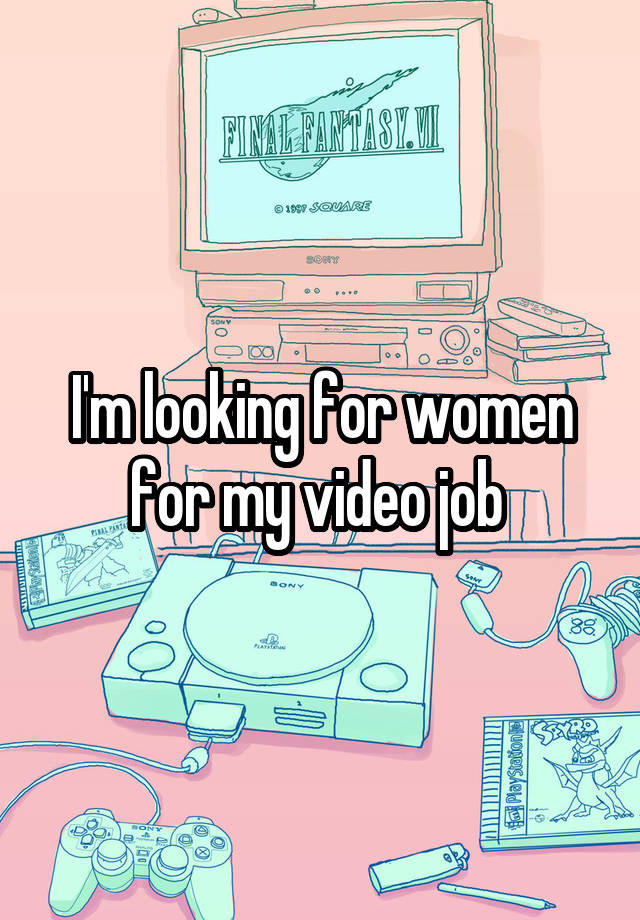 I'm looking for women for my video job 