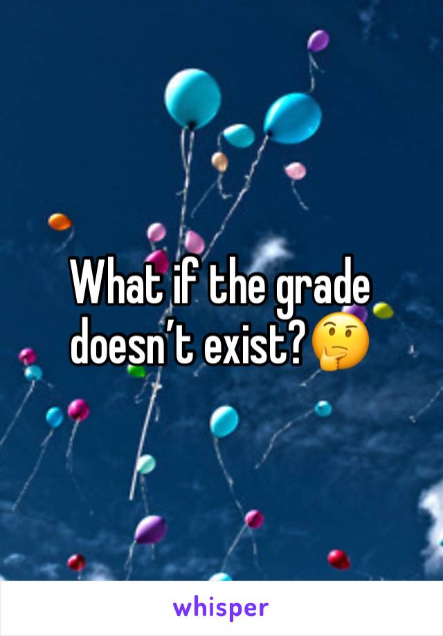 What if the grade doesn’t exist?🤔