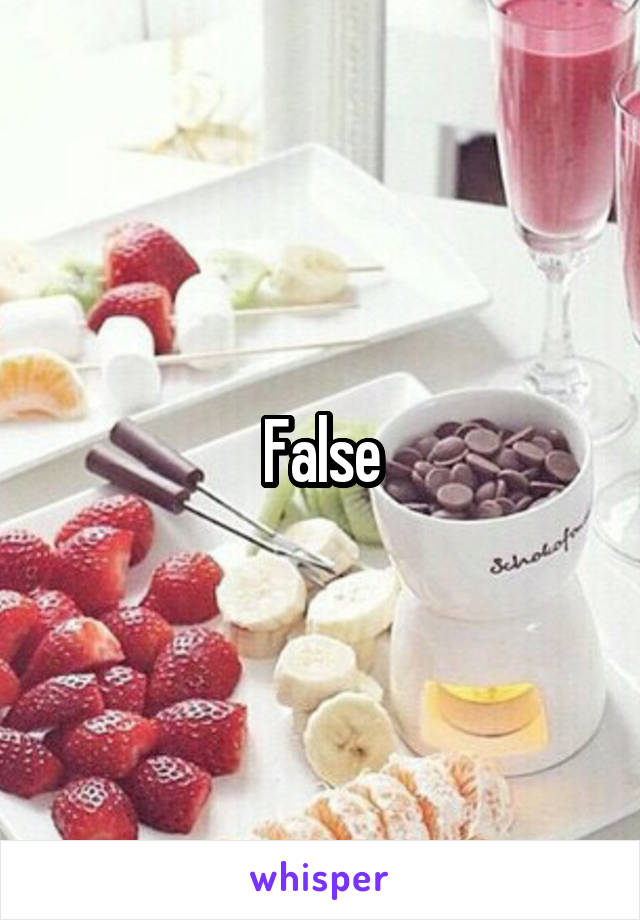 False